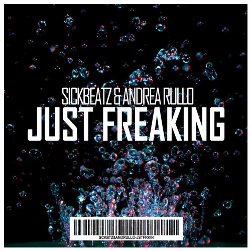 Stream Sickbeatz & Andrea Rullo - Just Freaking // FREE DOWNLOAD! by  Sickbeatz | Listen online for free on SoundCloud