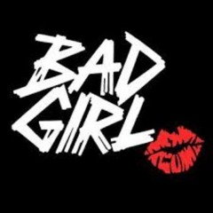 Bad Girl Ft.(Chrohm,One80 and Gorilla Tek of Iconz music)