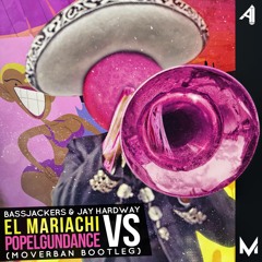 Bassjackers & Jay Hardway - The Mariachi Popelgun Dance(MoverBan Bootleg)