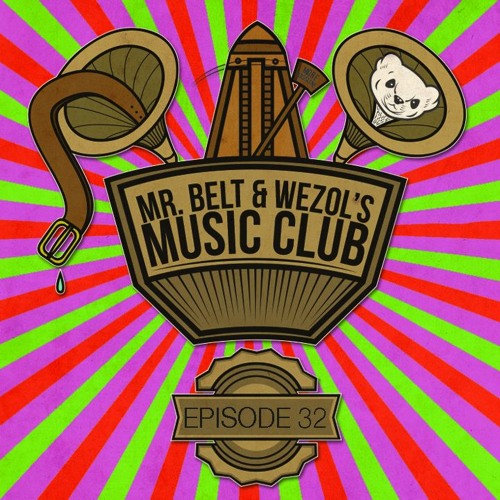 Mr. Belt & Wezol's Music Club 32