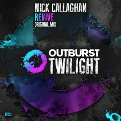 Nick Callaghan - Revive (Original Mix) [Outburst Records]