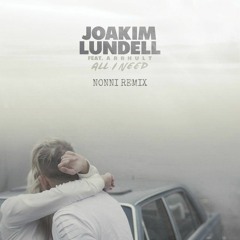 Joakim Lundell Ft. Arrhult - All I Need (Nonni Remix)