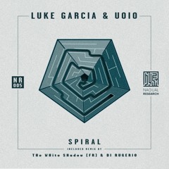 NR 005 - Luke Garcia & Uoio - Spiral EP (Out on March 20th)