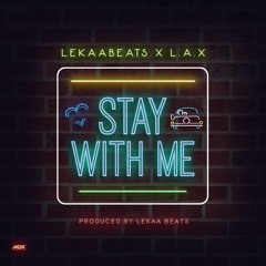 Lekaa Ft L.A.X - Stay With Me (Prod. @LekaaGotWings) @IzzLax