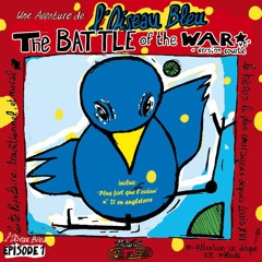 L'oiseau Bleu - The Battle Of The War