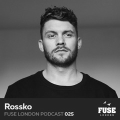 FUSE Podcast #25 - Rossko (Live from FUSE @ Village Underground, London)