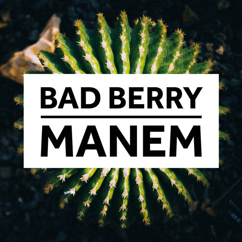 Bad Berry - Manem