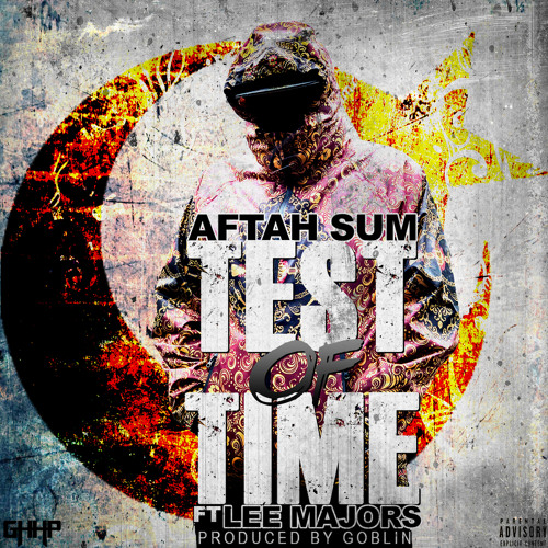 Aftah Sum ft. Lee Major - Test Of Time (Prod. Goblin) [Thizzler.com]
