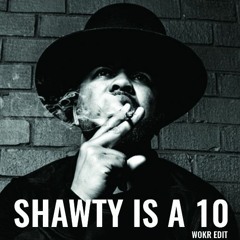 Shawty is a 10 (WOKR EDIT)[DL]