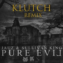 Jauz & Sullivan King - Pure Evil (Klutch Remix)