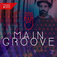 Chris Main @ MAIN GROOVE -001-