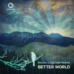 PREMIERE: Macca & Loz Contreras - A Better World (Lenzman Remix)