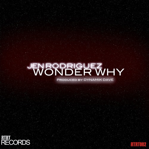 Dynamik Dave Feat. Jen Rodriguez - Wonder Why (Preview) [RTRT RECORDS] out 3.7.17