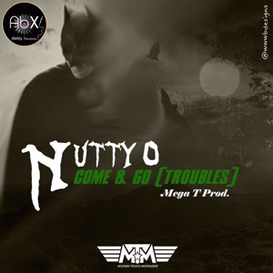 Nutty O - Come & Go (Troubles)
