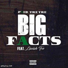 "Big Facts" Paid TreTre ft Lavish Tre