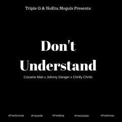 Dont Understand x Cocaine Mali x Johnny Danger x Chrilly Chrillz