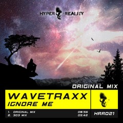 Wavetraxx - Ignore Me (Original Mix) OUT NOW!!!