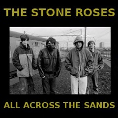 The Stone Roses- All Across The Sands