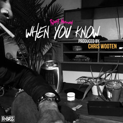 When You Know (Produced By. Chris Wooten)