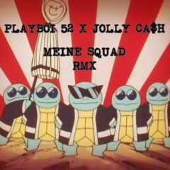 Meine Squad Remix X Playboi52