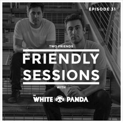 2F Friendly Sessions, Ep. 31 (Includes The White Panda Guest Mix)