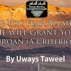 If you Fear Allah, Allah Will Grant You Furqan - Uways at-Taweel | Loughborough