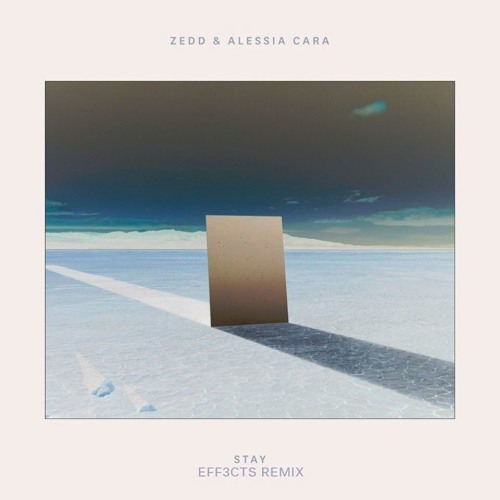Zedd Alessia Cara Stay Eff3cts Remix By Eƒƒʒƈʈs ʀeӎӏӂes