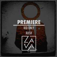 PREMIERE: Kid Only - Rush