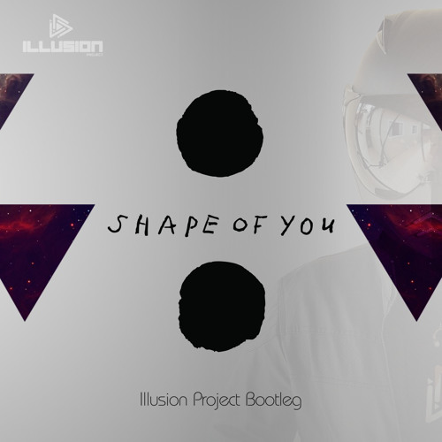 Ed Sheeran - Shape of You (Illusion Project Bootleg)