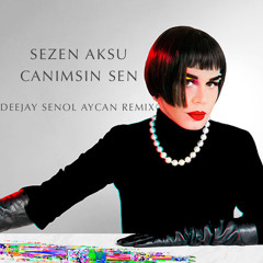 Sezen Aksu - Canımsın Sen (Deejay Senol Aycan Remix)