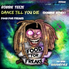 Robbie Teeze - Dance Till You Die ( Domin8 Remix) ( FFF022) (02/06/2017)