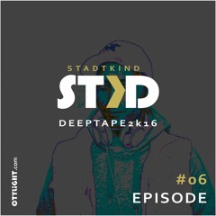 DeepTape 2k16 Episode # 06 (STKD Stadtkind - Promo)