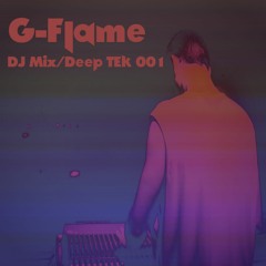 G Flame 2017 DJ Mix  Deep TEK 001