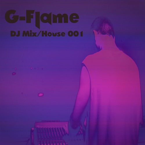 G Flame/2017/ DJ Mix House 001