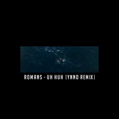 Romans - Uh Huh (YNNO Remix) [Grandprize Winning Track of Indaba Music Contest]