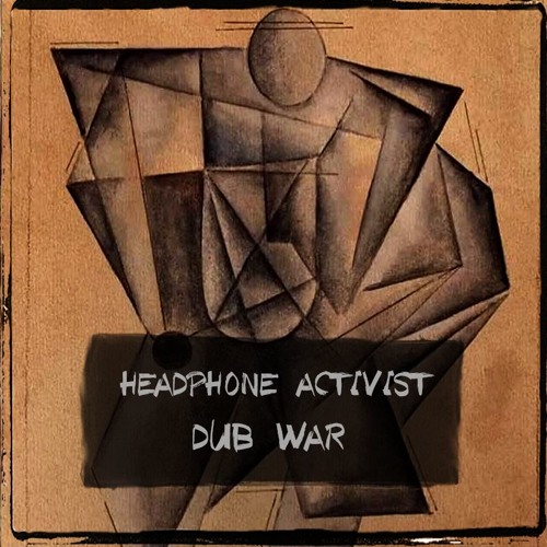 Headphone Activist - Dub War.