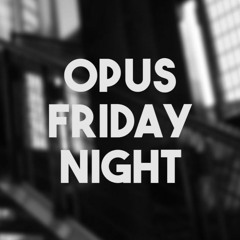 Opus Friday Night (Demo)