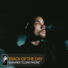 Track of the Day: Kamandi “Clone Phone”