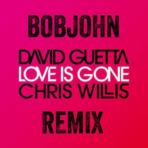 David Guetta - Love is Gone (BOBJOHN Remix)