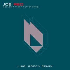 Joe Red - Couldn't Find A Better Name (Luigi Rocca Remix) Snippet