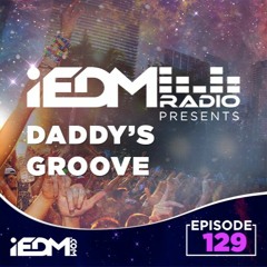 iEDM Radio Guest Mix - Daddy's Groove