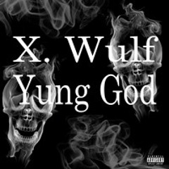 Xavier Wulf X Yung God - 100th Blunt Of The Day (Freestyles)
