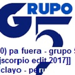 (100) pa fuera - grupo 5 [[djscorpio edit 2017]] chiclayo - peru