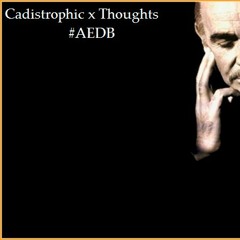 Cadistrophic X Thoughts