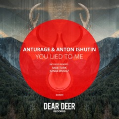 Anturage & Anton Ishutin - You Lied To Me