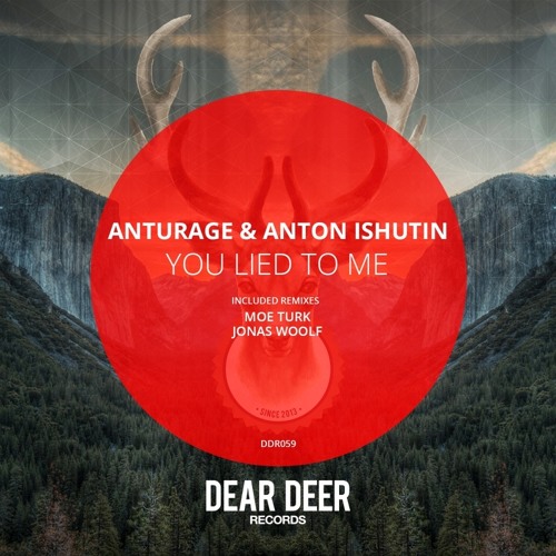 Anturage & Anton Ishutin - You Lied To Me