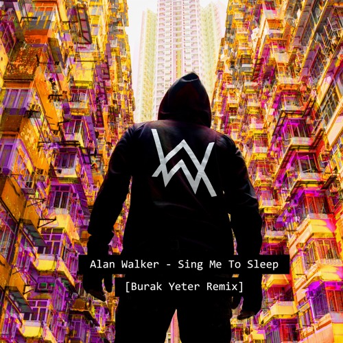 Alan Walker - Sing Me To Sleep (Burak Yeter Remix)