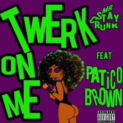 Mr Stay Crunk - Twerk On Me (feat. Patrico Brown)[Acapella]