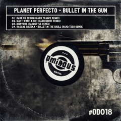 Planet Perfecto - Bullet In The Gun (Dionysus Hardstyle Remix)