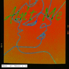 Aint Me Freestyle (Prod By TRu$$ & YK)